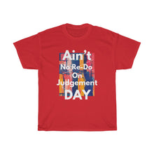 Load image into Gallery viewer, Ain’t No Redo On Judgement Day Unisex Heavy Cotton Tee