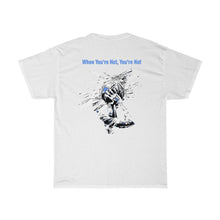 Load image into Gallery viewer, You’re Hot Light Blue Adult Male  Heavy Cotton Tee in 11 Colors
