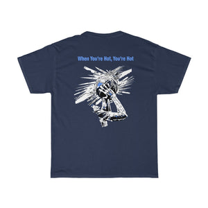 You’re Hot Light Blue Adult Male  Heavy Cotton Tee in 11 Colors