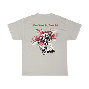 You’re Hot Dark Red Adult Male Heavy Cotton Tee in 11 Colors