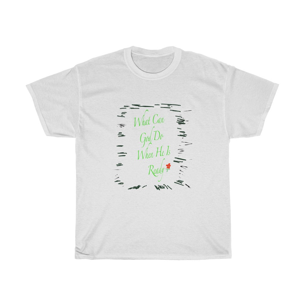 What Can God Do When He Is Ready Female Heavy Cotton Tee