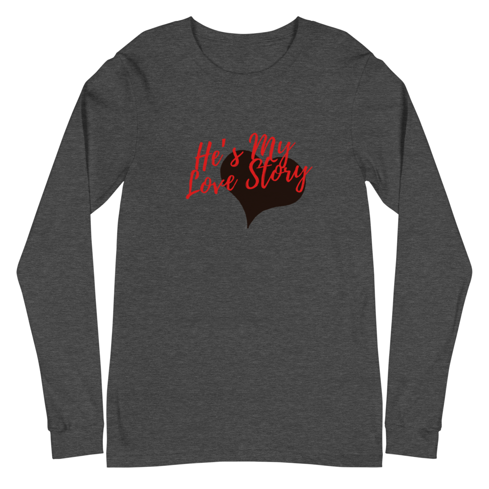 He’s My Love  Adult Female Long  Sleeve Tee in Dark Grey Heather , Military Green, Athletic Heather